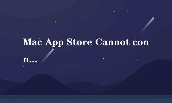 Mac App Store Cannot connect to App Store